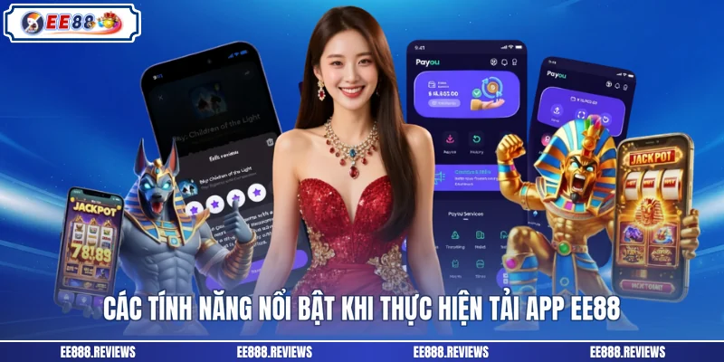 Các tính năng nổi bật khi thực hiện tải app EE88