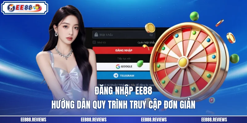 Đăng Nhập EE88 - Hướng Dẫn Quy Trình Truy Cập Đơn Giản
